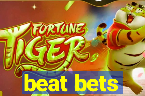 beat bets